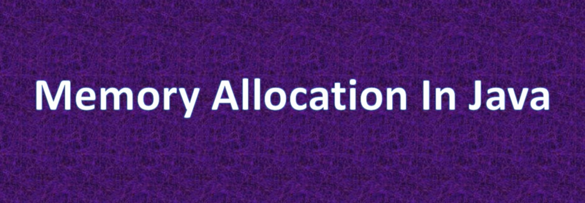 Memory Allocation in Java: A Comprehensive Guide